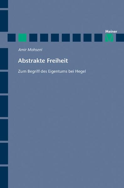 Abstrakte Freiheit: Zum Begriff des Eigentums bei Hegel (Hegel-Studien, Beihefte) Philosophy