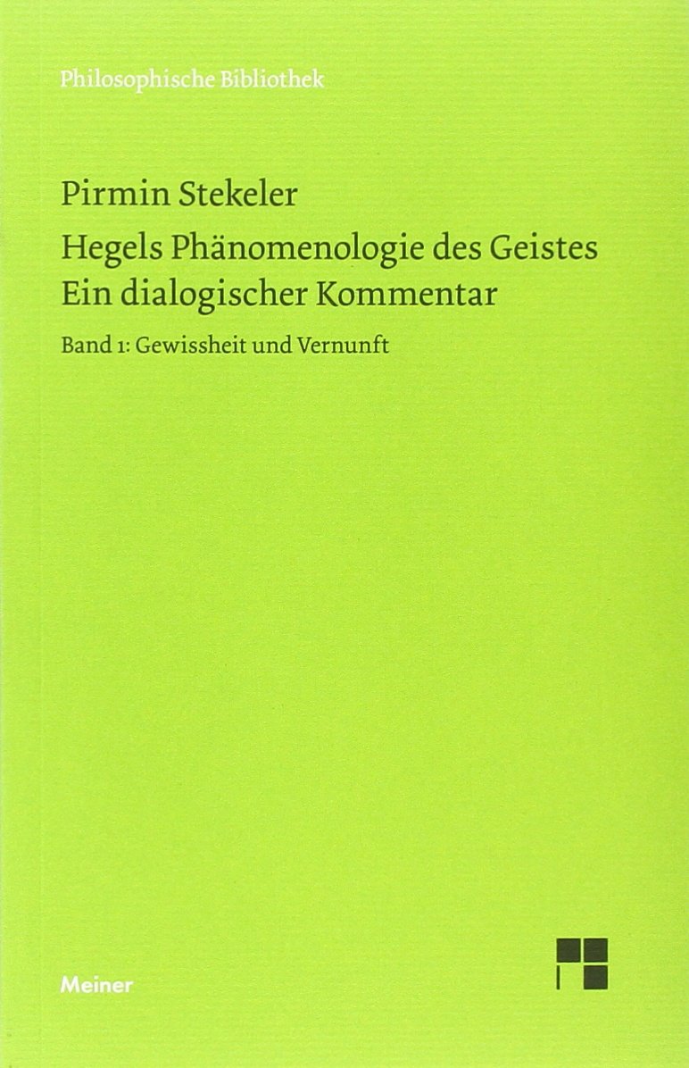Hegels Phänomenologie des Geistes. Ein dialogischer Kommentar: Band 1: Gewissheit und Vernunft. Band 2: Geist und Religion (Set von zwei Bücher) (Philosophische Bibliothek) Philosophy