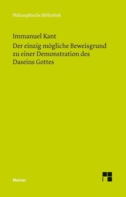 Der einzig mögliche Beweisgrund zu einer Demonstration des Daseins Gottes: Historisch-kritische Edition (Philosophische Bibliothek) Philosophy