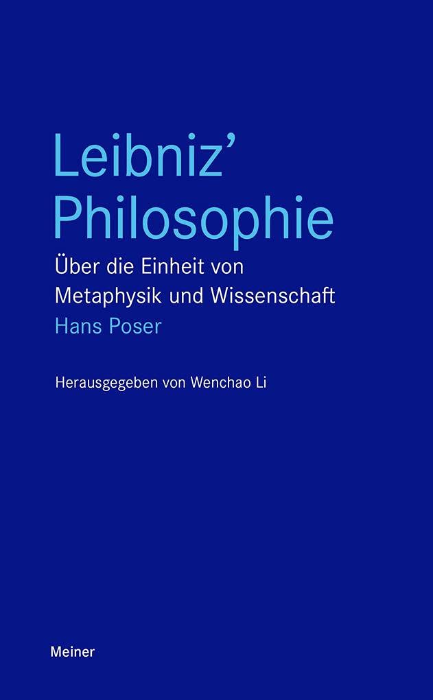 Leibniz’ Philosophie: Über die Einheit von Metaphysik und Wissenschaft (Blaue Reihe) Philosophy