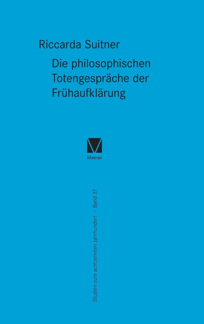 Die philosophischen Totengespräche der Frühaufklärung (Studien zum 18. Jahrhundert) Philosophy
