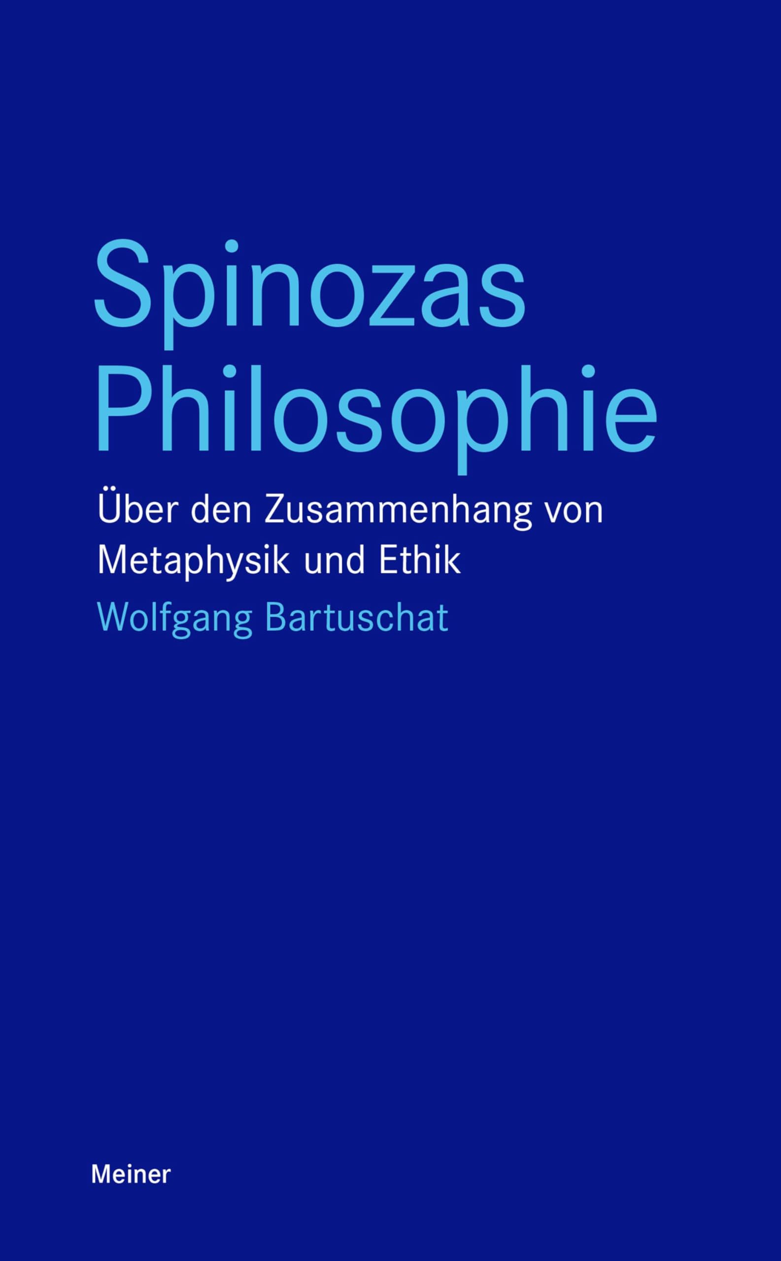 Spinozas Philosophie: Über den Zusammenhang von Metaphysik und Ethik (Blaue Reihe) Philosophy