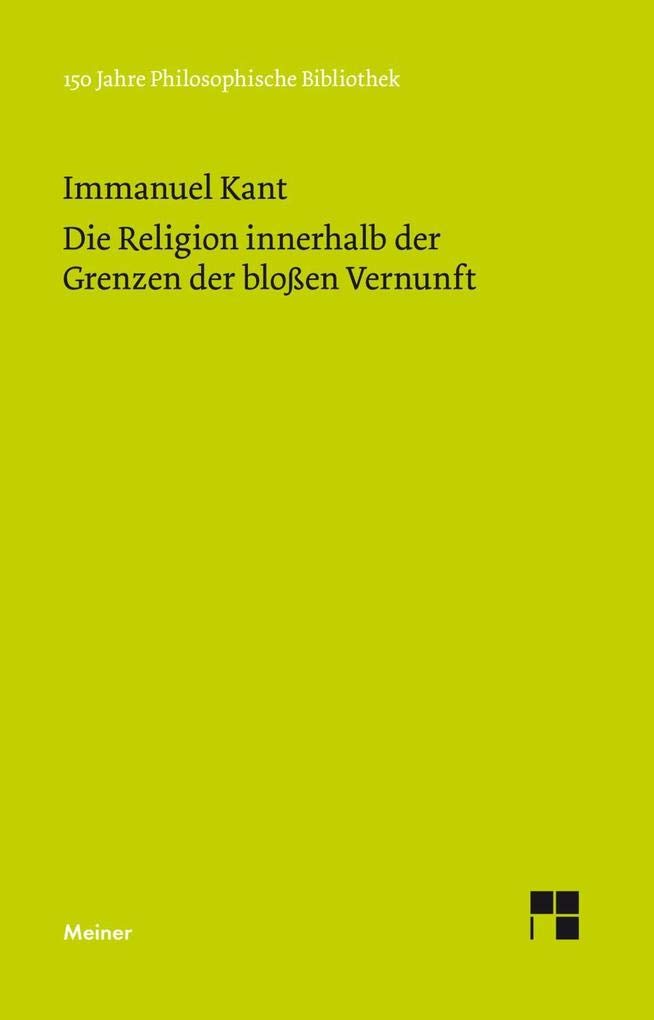 Die Religion innerhalb der Grenzen der bloßen Vernunft (Philosophische Bibliothek) Film, Art & Culture
