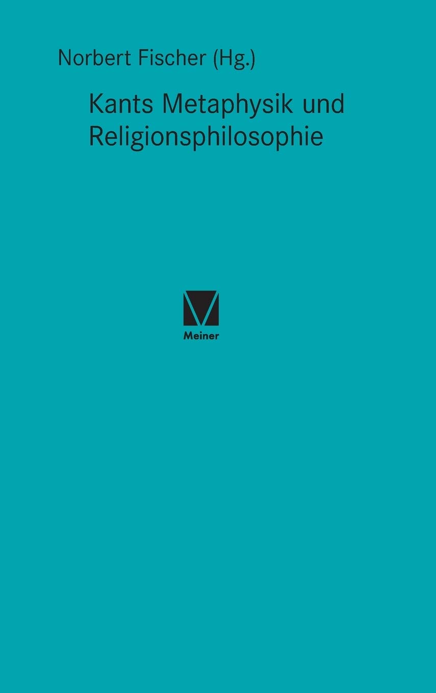 Kants Metaphysik und Religionsphilosophie (Kant-Forschungen) Philosophy