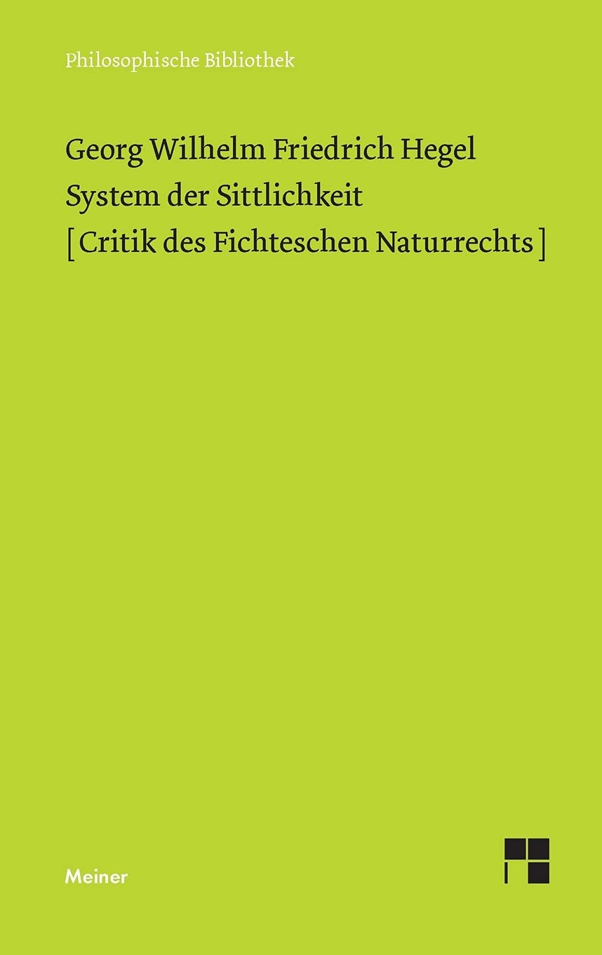 System der Sittlichkeit: Critik des Fichteschen Naturrechts (Philosophische Bibliothek) Law