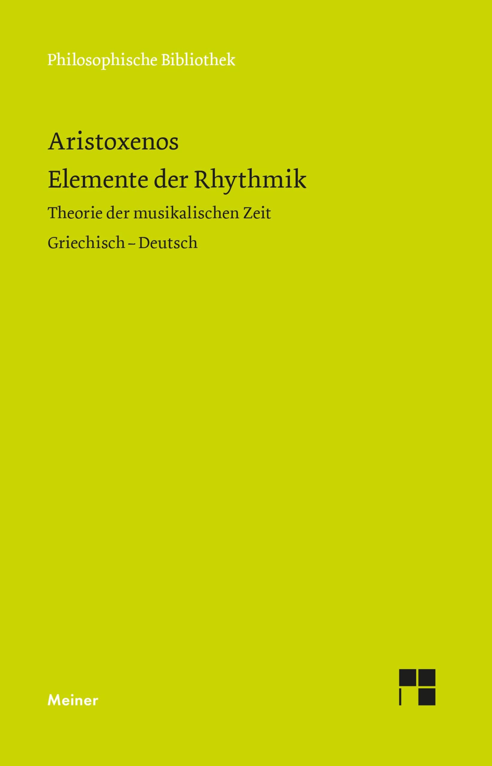 Elemente der Rhythmik: Theorie der musikalischen Zeit. Zweisprachige Ausgabe (Philosophische Bibliothek) Philosophy