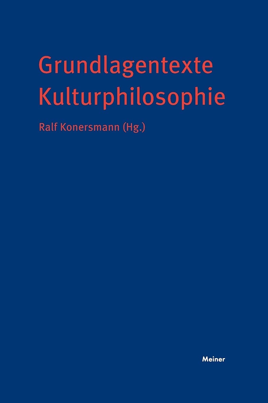 Grundlagentexte Kulturphilosophie: Benjamin, Blumenberg, Cassirer, Foucault, Lévi-Strauss, Simmel, Valéry u.a. Philosophy