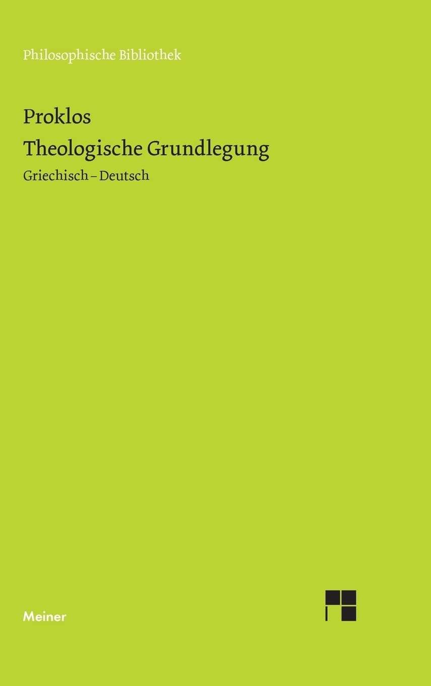 Theologische Grundlegung: Zweisprachige Ausgabe: Stoicheiosis theologike (Philosophische Bibliothek) Philosophy