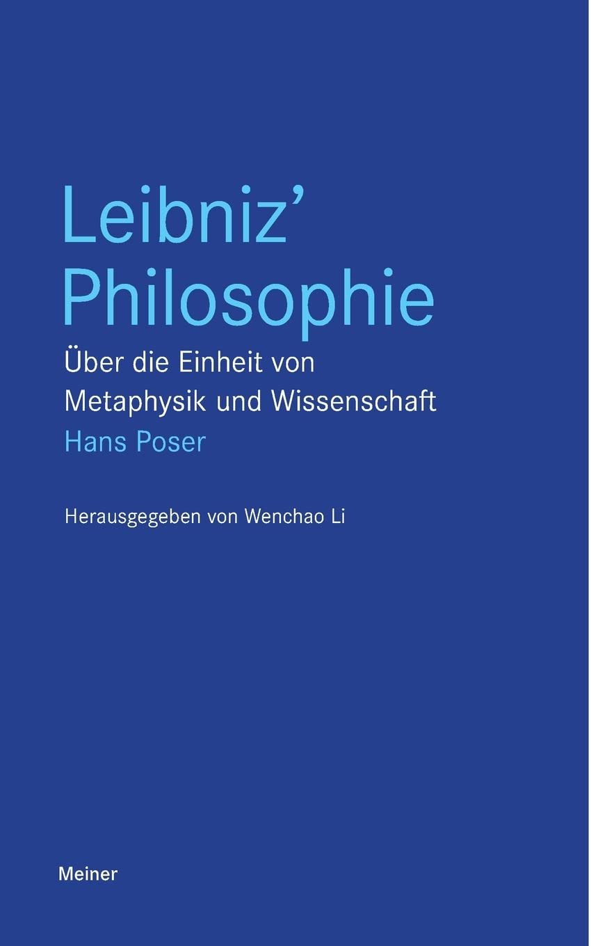 Leibniz' Philosophie: Über die Einheit von Metaphysik und Wissenschaft (Blaue Reihe) Philosophy