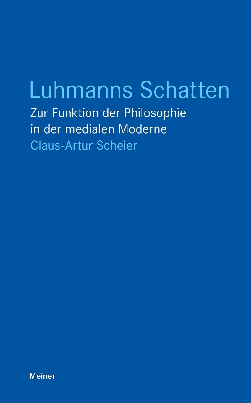 Luhmanns Schatten: Zur Funktion der Philosophie in der medialen Moderne (Blaue Reihe) Philosophy