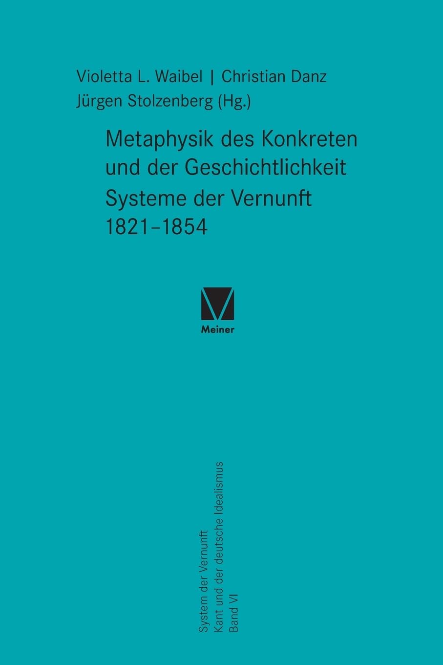 Metaphysik des Konkreten und der Geschichtlichkeit. Systeme der Vernunft 1821–1854 Philosophy
