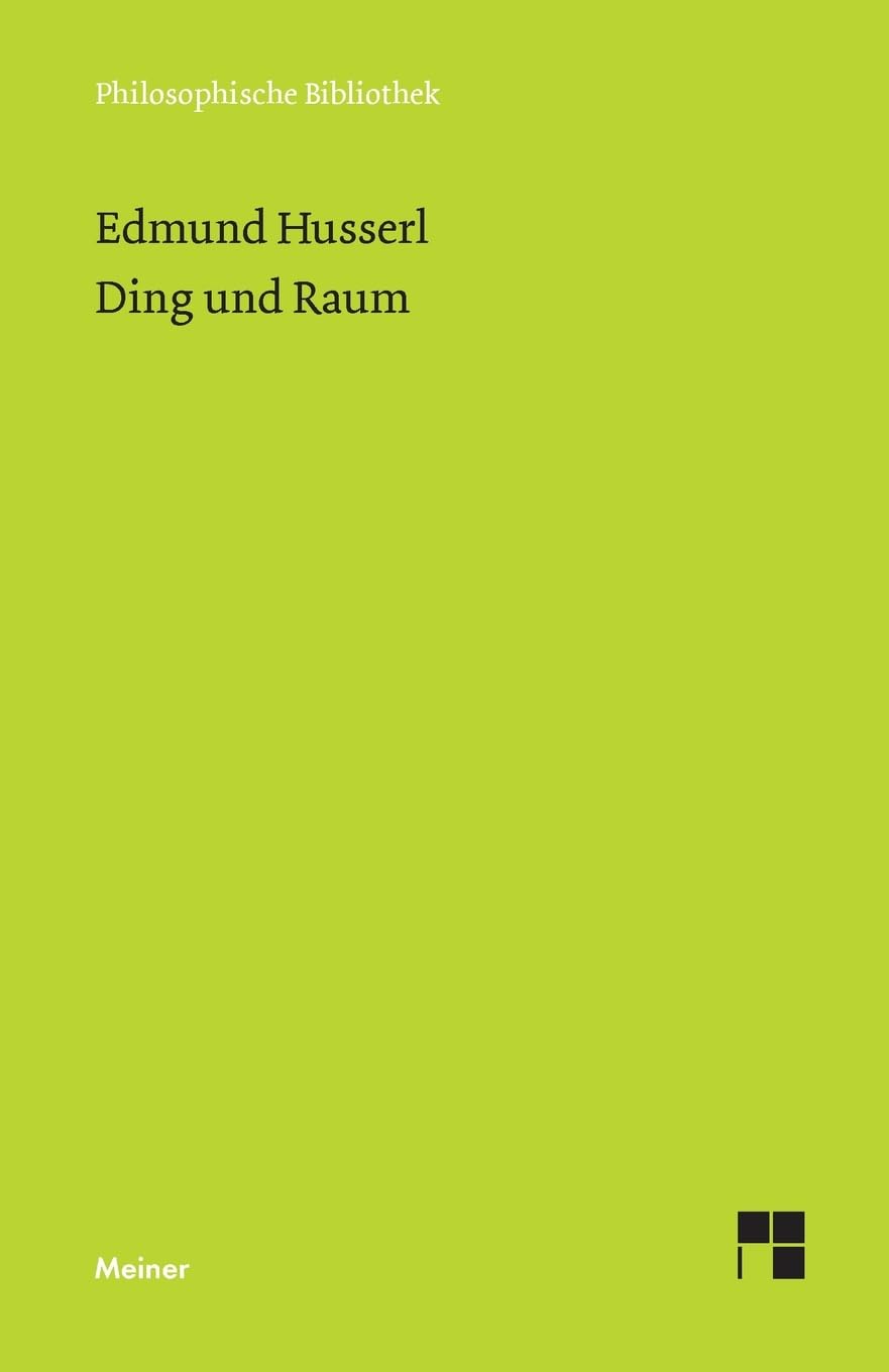 Ding und Raum: Vorlesungen 1907 (Philosophische Bibliothek) Philosophy