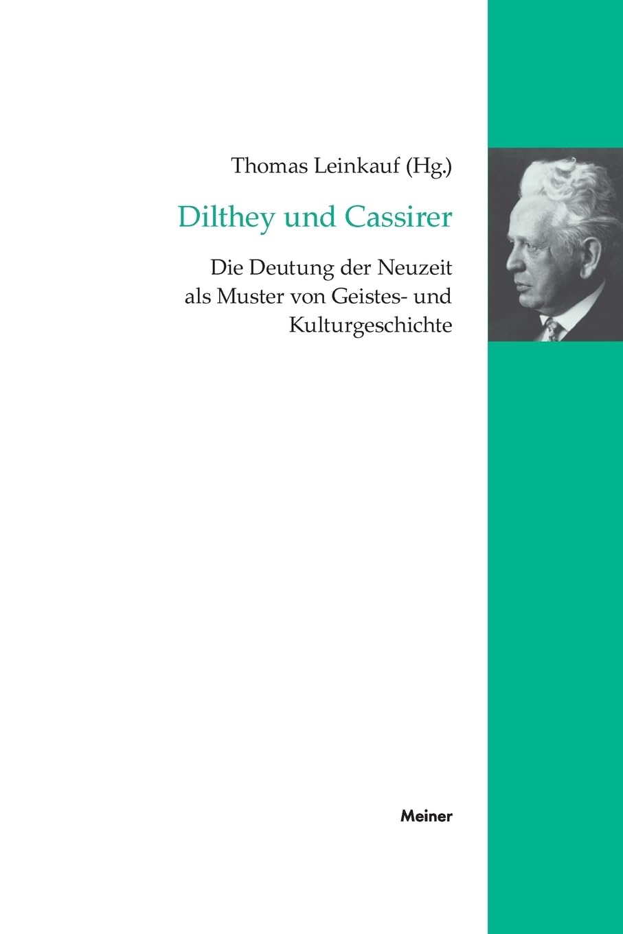 Dilthey und Cassirer: Die Deutung der Neuzeit als Muster von Geistes- und Kulturgeschichte (Cassirer Forschungen) Philosophy