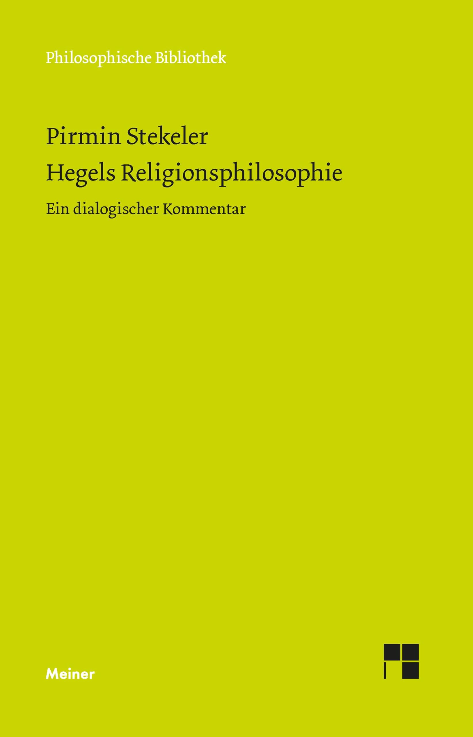 Hegels Religionsphilosophie: Ein dialogischer Kommentar (Philosophische Bibliothek) Philosophy