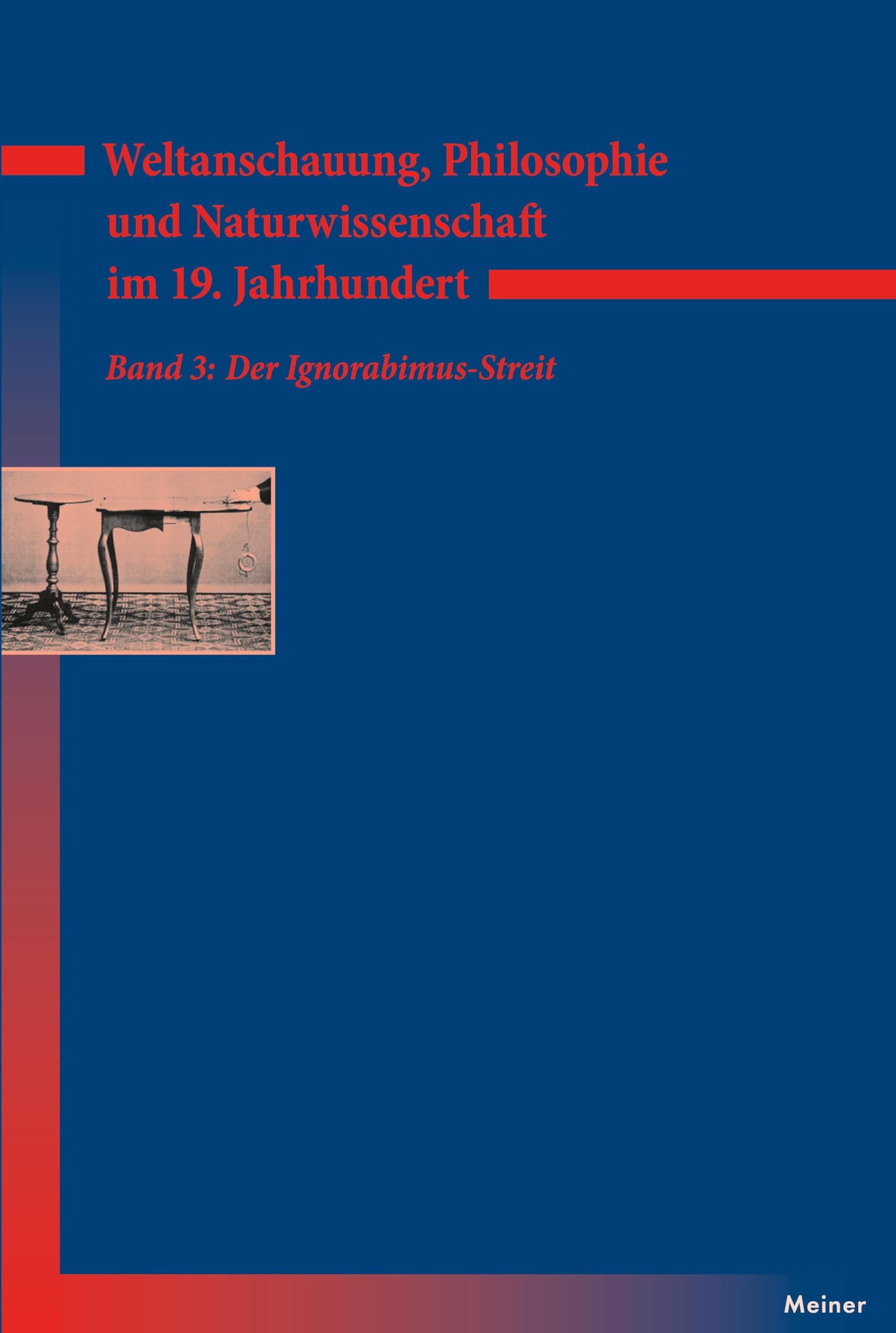 Weltanschauung, Philosophie und Naturwissenschaft im 19. Jahrhundert. Band 3: Der Ignorabimus-Streit Philosophy