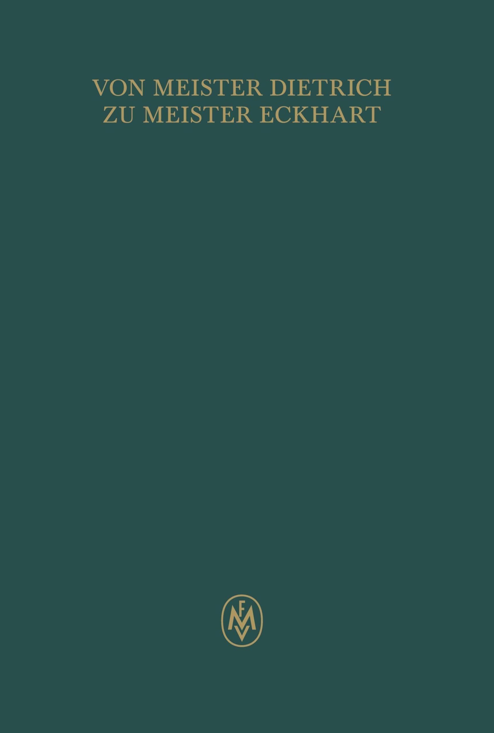 Von Meister Dietrich zu Meister Eckhart Philosophy