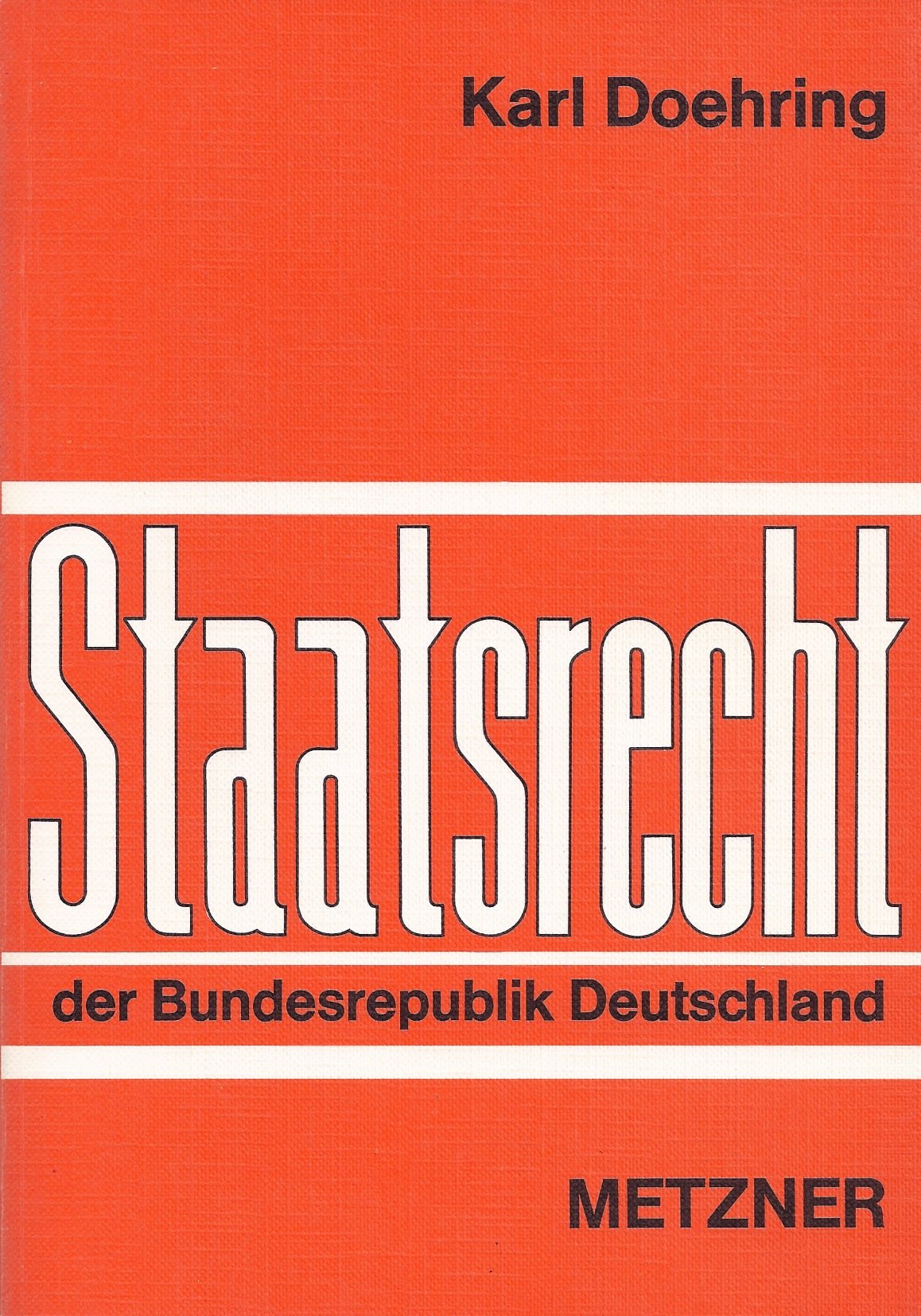 Das Staatsrecht der Bundesrepublik Deutschland : unter bes. Berücks. d. Rechtsvergl. u.d. Völkerrechts ; e. Lehrbuch Books