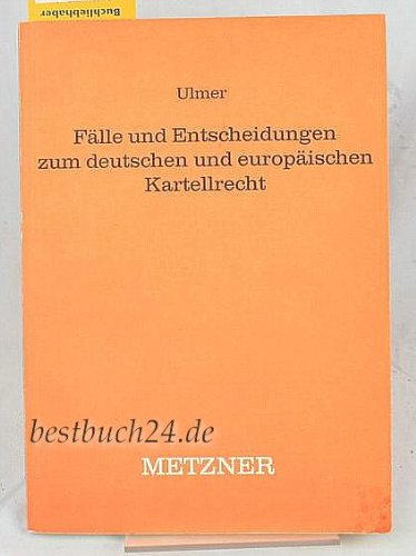 Fälle und Entscheidungen zum deutschen und europäischen Kartellrecht Law