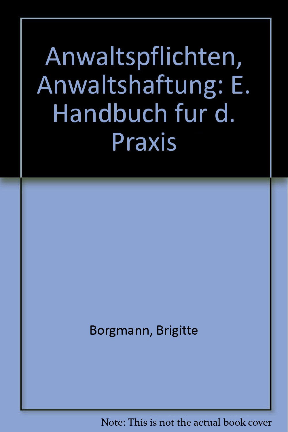 Anwaltspflichten Anwaltshaftung Ein Handbuch für die Praxis Books