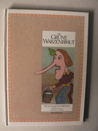 Die grüne Warzenbraut : ein norwegisches Märchen. Books