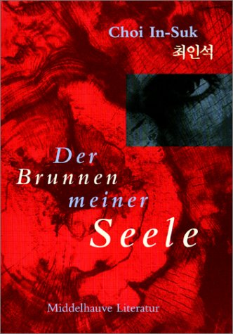 Der Brunnen meiner Seele: Erzählungen. Aus d. Korean. v. Kim Sun-Hi u. Edeltrud Kim Fiction