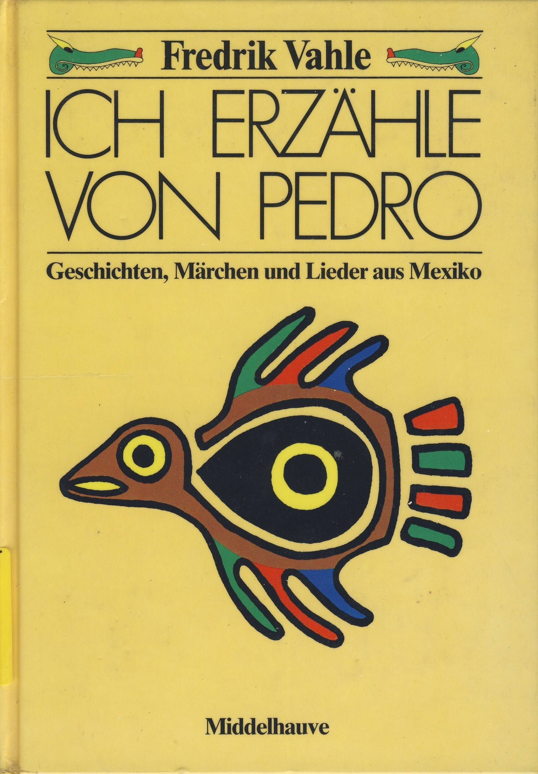 Ich erzähle von Pedro. Geschichten, Märchen und Lieder aus Mexiko Books