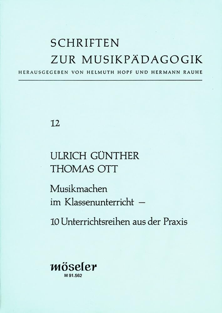 Musikmachen im Klassenunterricht: 10 Unterrichtsreihen aus der Praxis. 12. (Schriften zur Musikpädagogik, Band 12) Education & Training