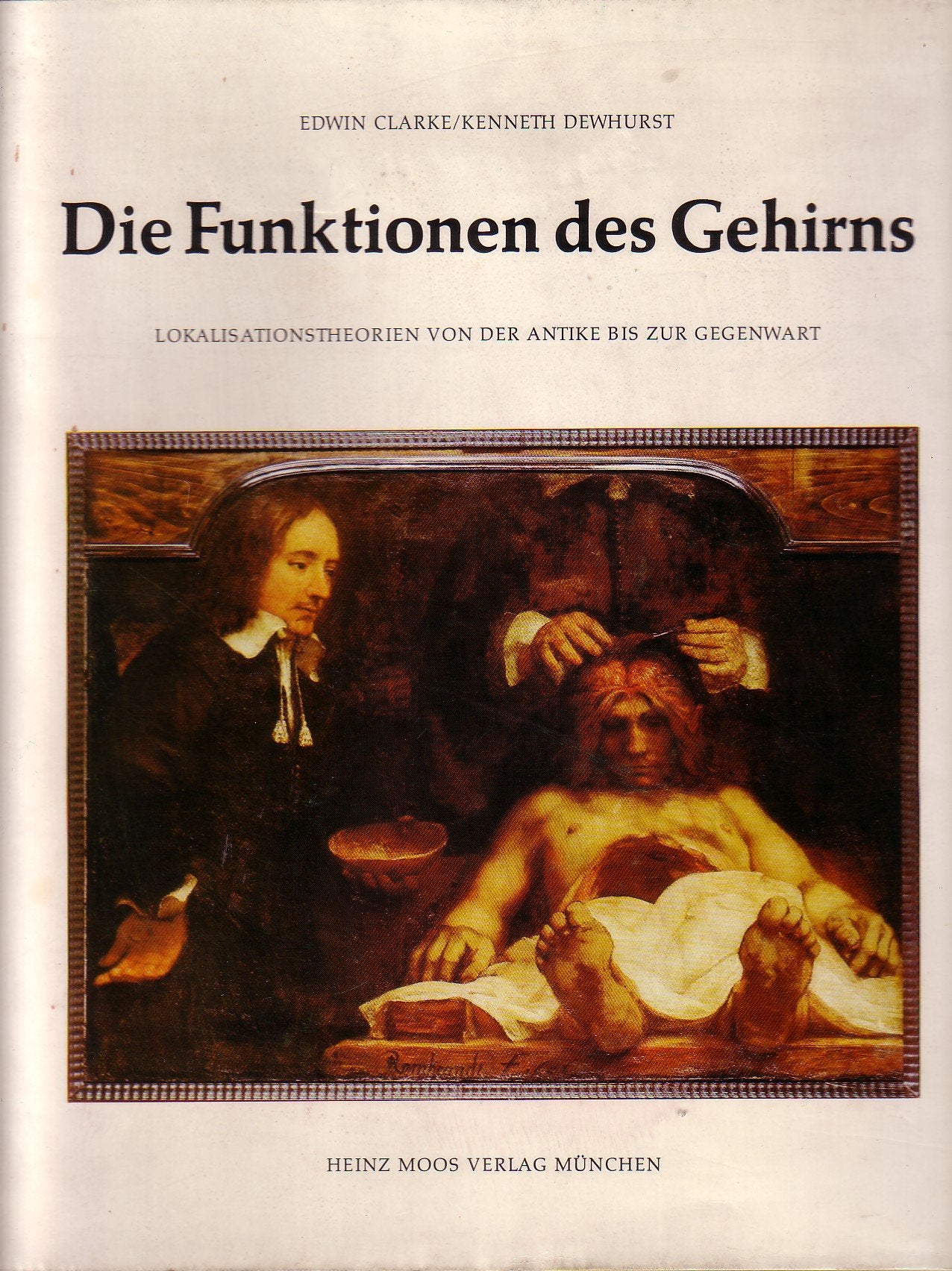 Die Funktion des Gehirns. Lokationstheorien v. der Antike bis zur Gegenwart Medicine