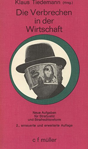 Die Verbrechen in der Wirtschaft. Neue Aufgaben für Strafjustiz und Strafrechtsreform Books