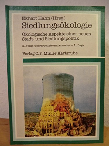 Siedlungsökologie: Ökologische Aspekte einer neuen Stadt- und Siedlungspolitik (Fundamente Alternativer Architektur) Business & Technology