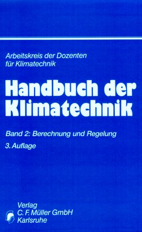 Handbuch der Klimatechnik, 3 Bde., Bd.2, Berechnung und Regelung Business & Technology