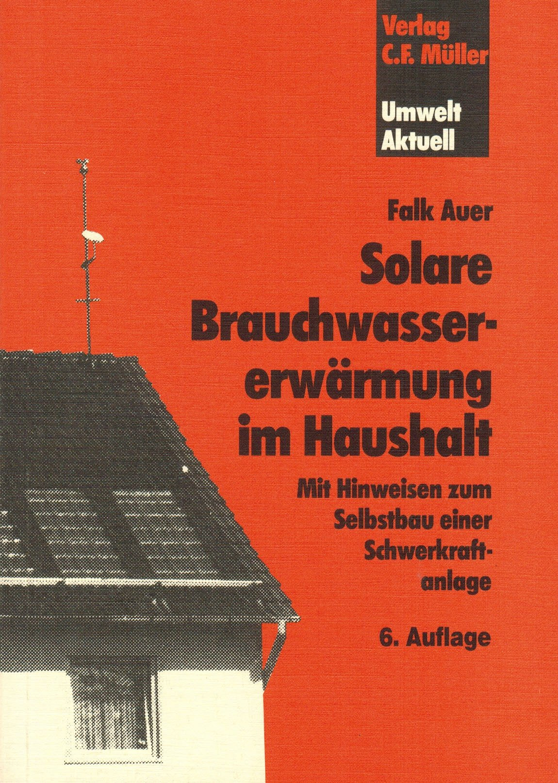 Solare Brauchwassererwärmung im Haushalt. Mit Hinweisen zum Selbstbau einer Schwerkraftanlage Business & Technology