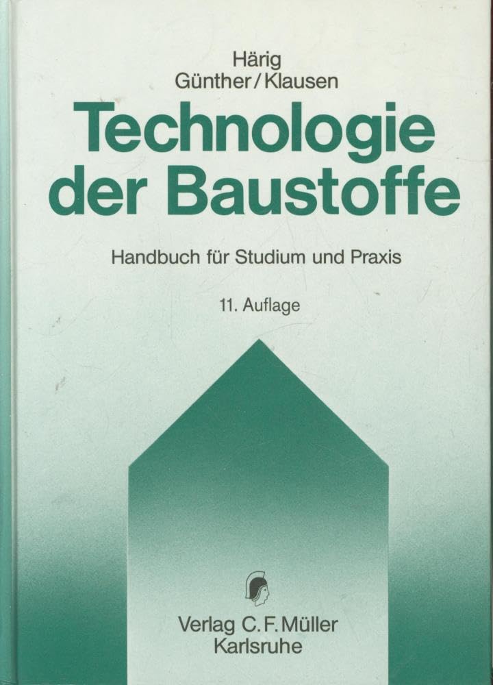 Technologie der Baustoffe. Handbuch für Studium und Praxis Business & Technology