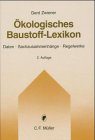 Ökologisches Baustoff-Lexikon: Daten - Sachzusammenhänge - Regelwerke Business & Technology