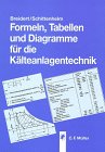 Formeln, Tabellen und Diagramme für die Kälteanlagentechnik Business & Technology