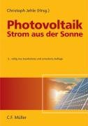 Photovoltaik - Strom aus der Sonne: Technologie, Wirtschaftlichkeit und Marktentwicklung Business & Technology