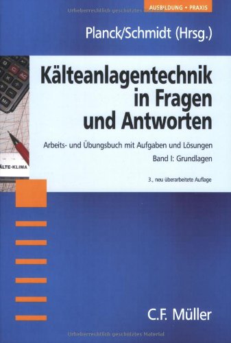 Kälteanlagentechnik in Fragen und Antworten. Arbeits- und Übungsbuch...: Grundlagen (Kälteanlagentechnik in Fragen und Antworten. Arbeits- und Übungsbuch mit Aufgaben und Lösungen) Study Guides