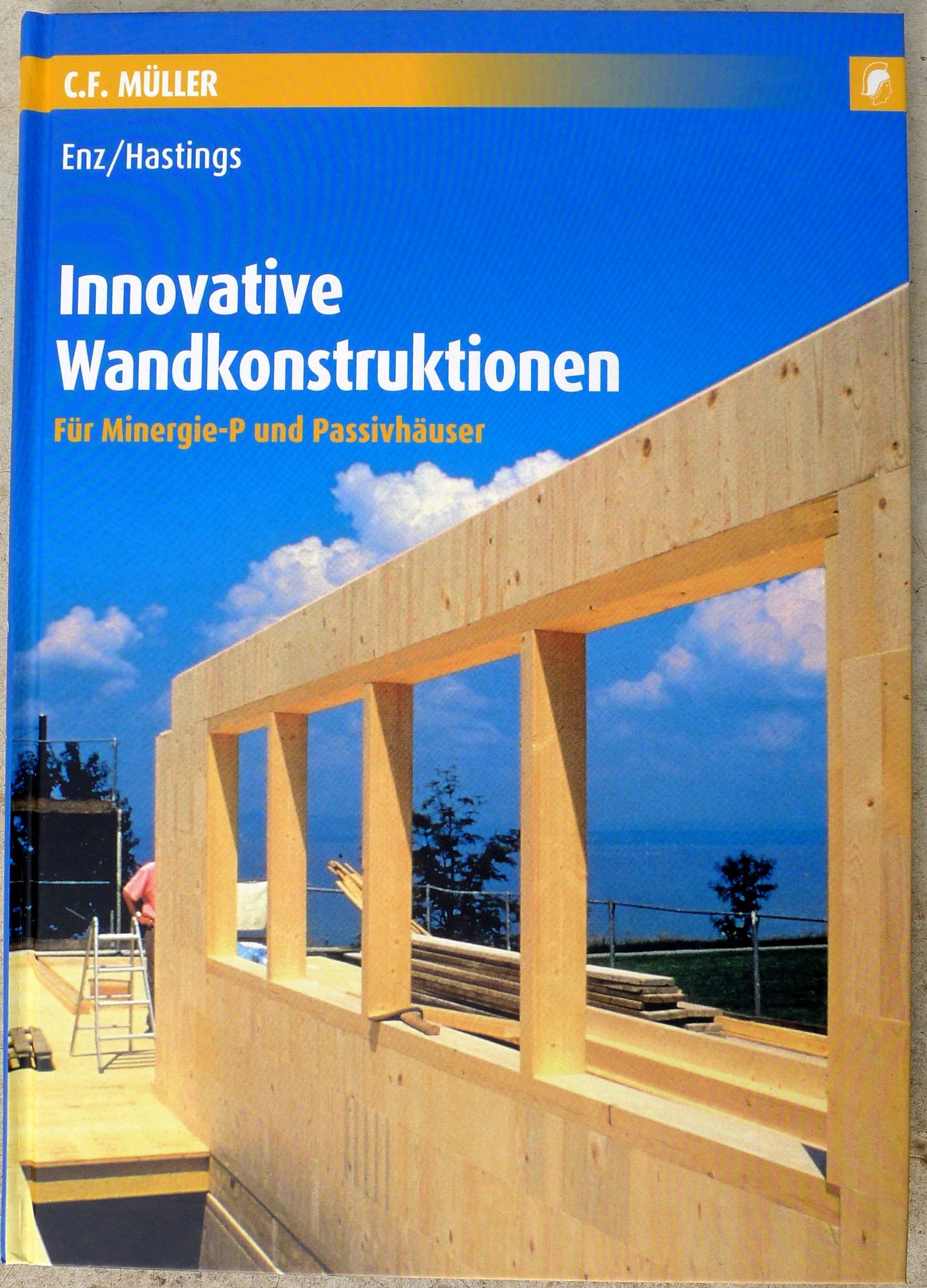 Innovative Wandkonstruktionen: Für Minergie-P und Passivhäuser Business & Technology