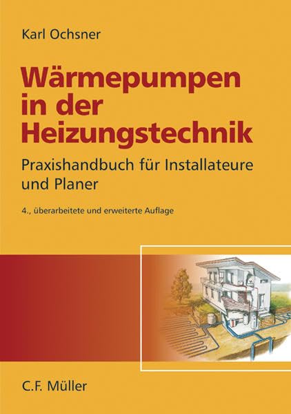 Wärmepumpen in der Heizungstechnik: Praxishandbuch für Installateure und Planer Business & Technology