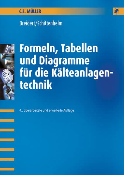 Formeln, Tabellen und Diagramme für die Kälteanlagentechnik Business & Technology