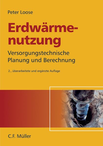 Erdwärmenutzung: Versorgungstechnische Planung und Berechnung Business & Technology