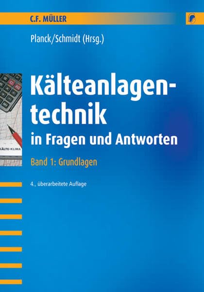 Kälteanlagentechnik in Fragen und Antworten. Arbeits- und Übungsbuch... / Kälteanlagentechnik in Fragen und Antworten: Arbeits- und Übungsbuch mit Aufgaben und Lösungen, Band 1: Grundlagen Business, Finance & Career