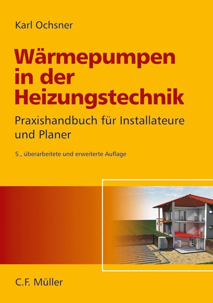 Wärmepumpen in der Heizungstechnik: Praxishandbuch für Installateure und Planer Business & Technology