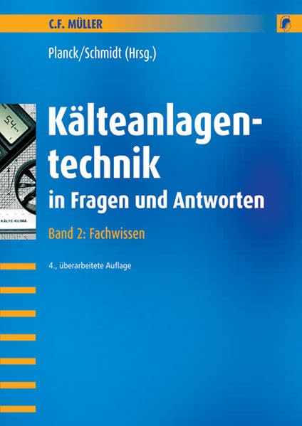 Kälteanlagentechnik in Fragen und Antworten: Arbeits- und Übungsbuch mit Aufgaben und Lösungen, Band 2: Fachwissen Business, Finance & Career