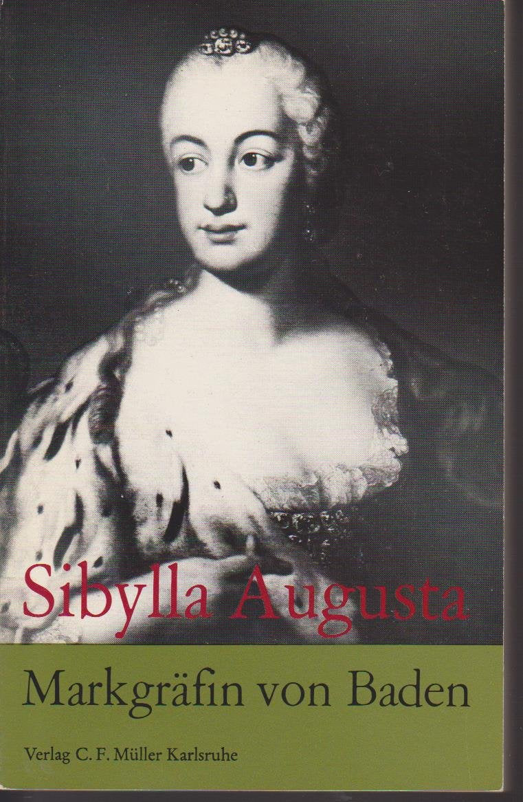 Sibylla Augusta : Markgräfin von Baden. Die Geschichte eines denkwürdiges Lebens Books