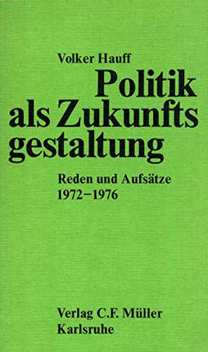 Politik als Zukunftsgestaltung. Reden und Aufsätze 1972 - 1976 Books