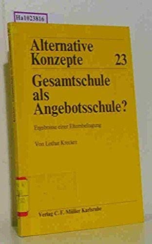 Gesamtschule als Angebotsschule? Ergebnisse einer Elternbefragung. (= Alternative Konzepte 23). Books