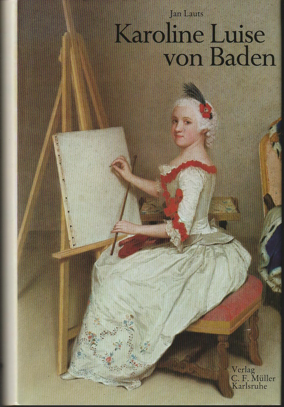 Karoline Luise von Baden. Ein Lebensbild aus der Zeit der Aufklärung Books