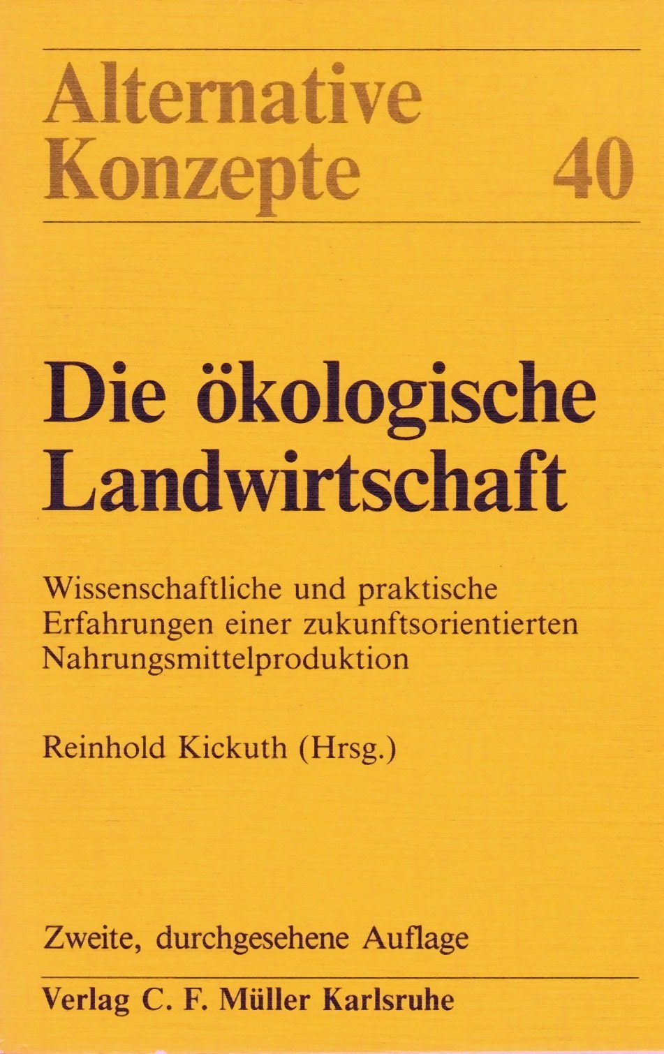 Die ökologische Landwirtschaft. Wissenschaftliche und praktische Erfahrungen einer zukunftsorientierten Nahrungsmitttelproduktion. Books