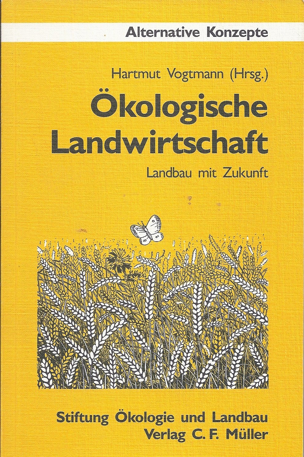 Die Ökologische Landwirtschaft. Landbau mit Zukunft Natural Sciences